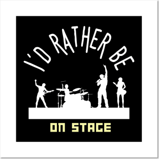 I´d rather be on music stage. White text and image. Posters and Art